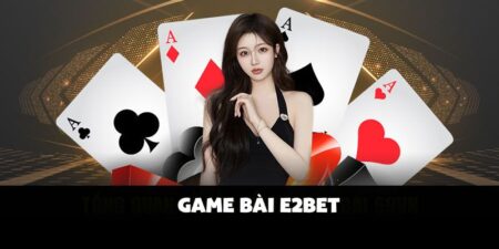 game bài E2BET